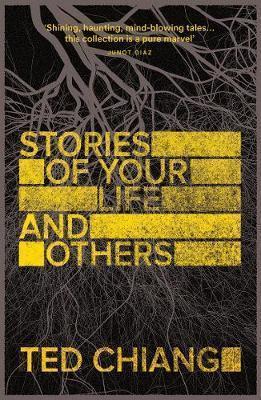 Ted Chiang: Stories of Your Life and Others (2015)