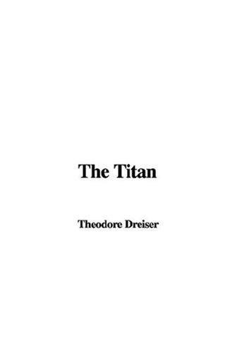 Theodore Dreiser: The Titan (Paperback, 2007, IndyPublish)