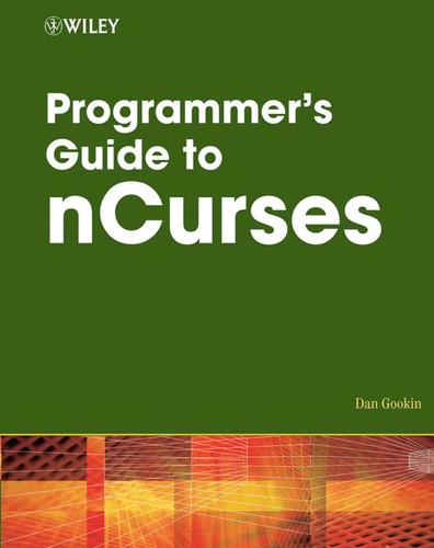 Dan Gookin: Programmer's guide to NCurses (2007, Wiley Pub.)