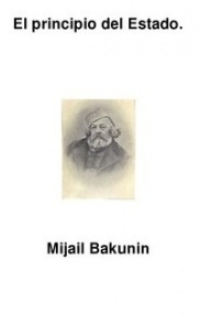 Mikhail Aleksandrovich Bakunin: Principio Del Estado (Spanish language, 2017, Independently Published)
