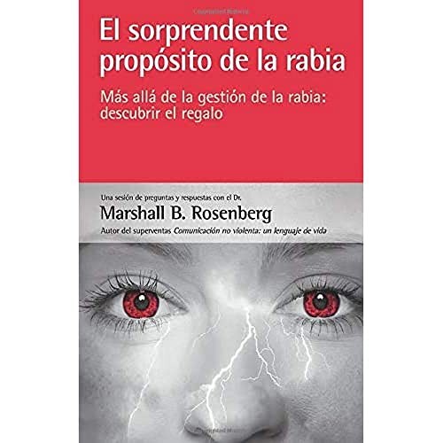 Marshall Rosenberg: El sorprendente propósito de la rabia : más allá de la gestión de la rabia (Paperback, EDITORIAL ACANTO S.A., Acanto)