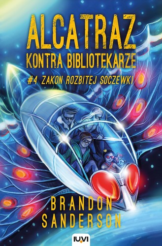 Brandon Sanderson: Alcatraz kontra Bibliotekarze. Tom 4. Zakon Rozbitej Soczewki (Paperback, Polish language, 2018, IUVI)