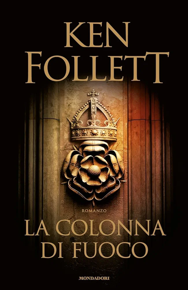 Ken Follett: La colonna di fuoco (EBook, Italian language, 2017, Mondadori)
