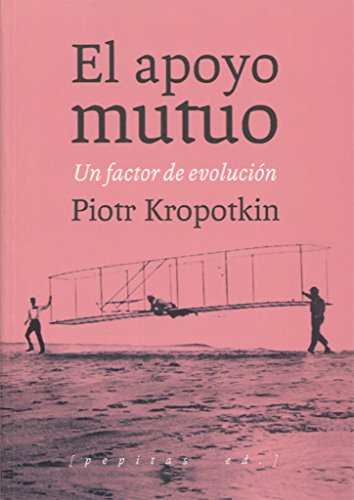 Peter Kropotkin, Peter Kropotkin, Piotr Alekséyevich Kropotkin: El apoyo mutuo (Spanish language, 2020, Pepitas de calabaza)