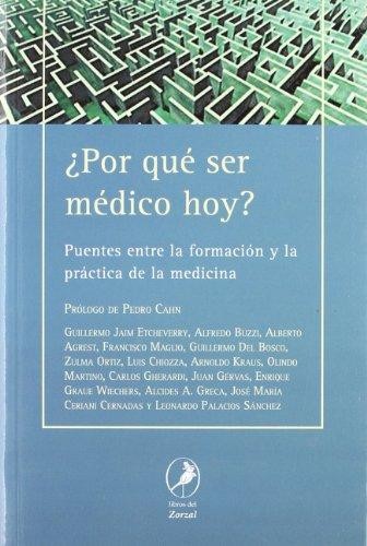 Pedro Cahn: ¿Por qué ser médico hoy? Puentes entre la formación y la práctica de la medicina (2009, Libros del Zorzal)