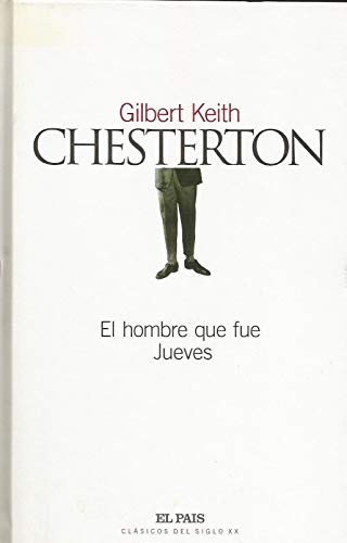 Gilbert Keith Chesterton: El Hombre Que Fue Jueves (Hardcover, 2003, El País.)