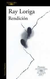 Ray Loriga: Rendición (2017, Alfaguara)