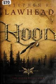 Stephen R. Lawhead: Hood (Hardcover, 2006, WestBow Press/Thomas Nelson Publishers)