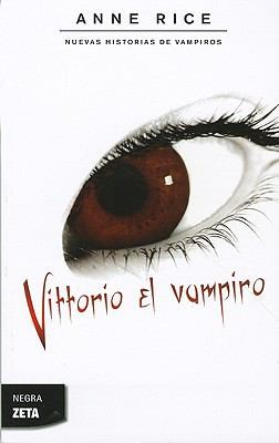 Anne Rice: Vittorio El Vampiro (2010, Zeta Publishers)
