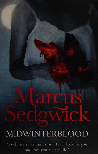 Marcus Sedgwick: Midwinterblood (2012, Indigo)