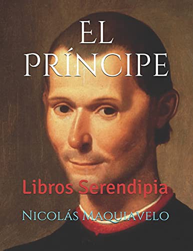 Libros Serendipia, Nicolás Maquiavelo: El Príncipe (Paperback, 2020, Independently Published, Independently published)