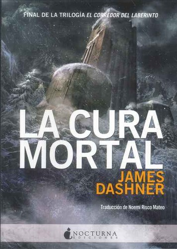 James Dashner: El corredor del laberinto: la cura mortal (Spanish language, 2014, Nocturna ediciones)