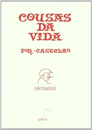 Castelao: Cousas da vida (Galician language, 1989, Galaxia, Editorial Galaxia, S.A.)