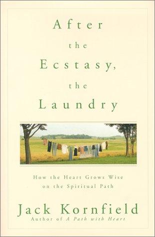 Jack Kornfield: After the Ecstasy, the Laundry (Hardcover, 2000, Bantam)