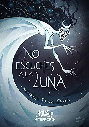 Libertad Delgado Rodríguez, Marina Tena Tena: No escuches a la Luna (Paperback, 2020, Literup Ediciones)