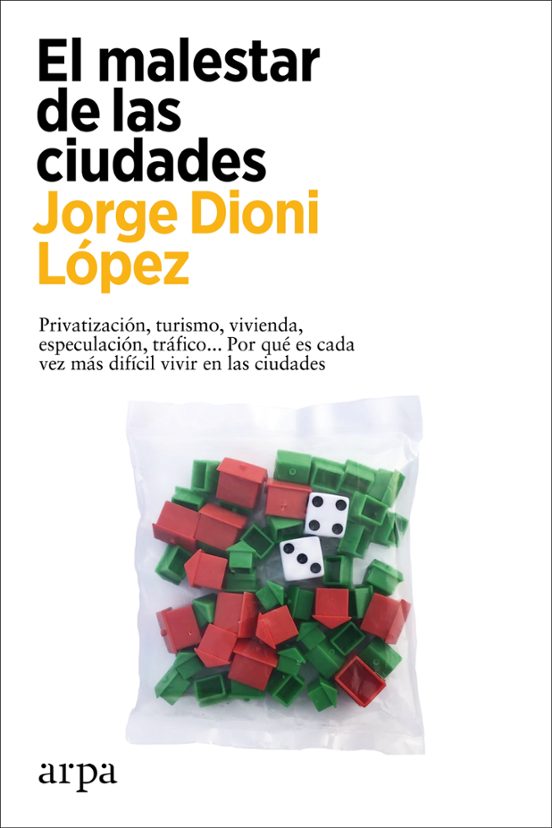Jorge Dioni López: El malestar de las ciudades (2023, Arpa)