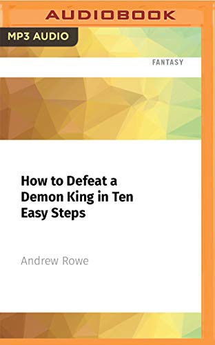 Suzy Jackson, Andrew Rowe, Steve West: How to Defeat a Demon King in Ten Easy Steps (AudiobookFormat, 2021, Audible Studios on Brilliance Audio)