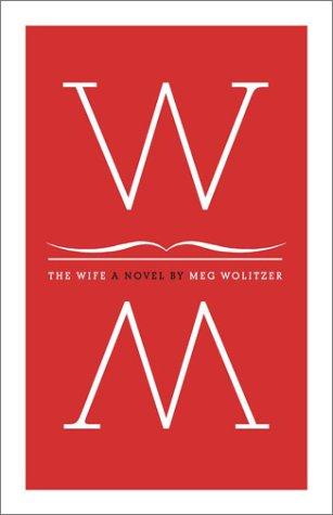 Meg Wolitzer: The wife (2003, Scribner)