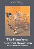 Kevin A. Carson: The homebrew industrial revolution (2010, BookSurge)