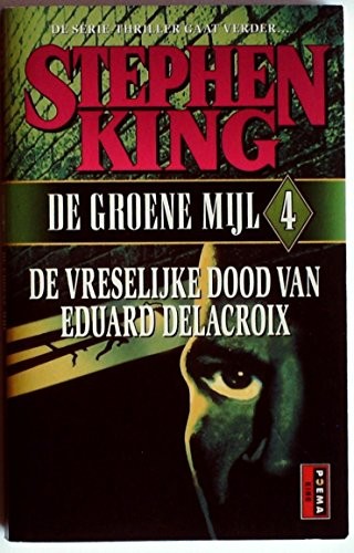 Stephen King: De groene mijl 4 - De vreselijke dood van Eduard Delacroix (Paperback, 1996, Amsterdam)