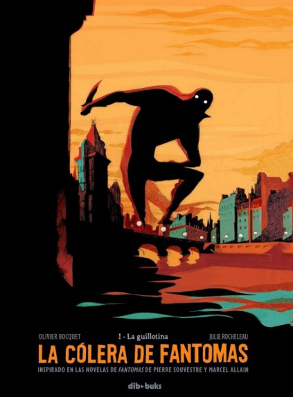 Olivier Bocquet, Julie Rocheleau: La cólera de Fantomas (GraphicNovel, español language, 2015, Dibbuks)