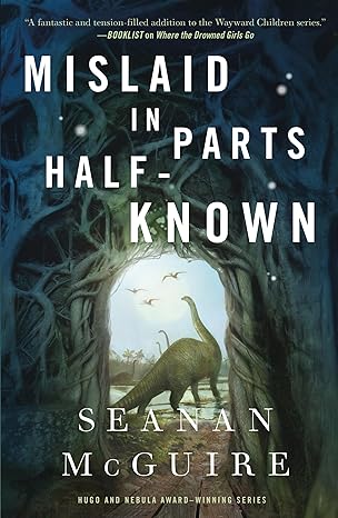 Seanan McGuire: Mislaid in Parts Half-Known (EBook, Tordotcom)