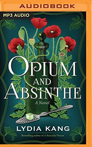 Lydia Kang, Bailey Carr: Opium and Absinthe (AudiobookFormat, 2020, Brilliance Audio)