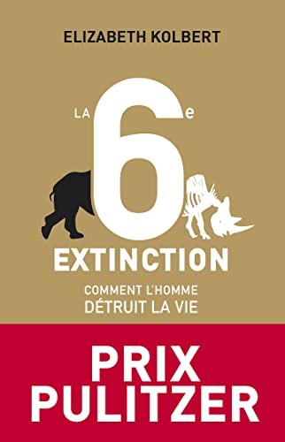 Elizabeth Kolbert, Marcel Blanc: La 6e Extinction. Comment l'homme détruit la vie (Paperback, 2015, VUIBERT)