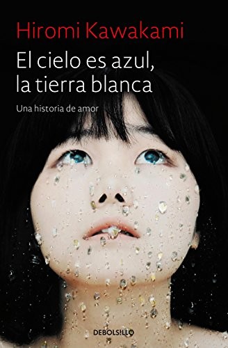 Hiromi Kawakami, Marina Bornas Montaña: El cielo es azul, la tierra blanca (Paperback, Spanish language, Debolsillo, DEBOLSILLO)