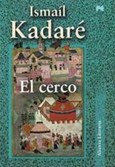 Ismail Kadare: El cerco (2008, Alianza)