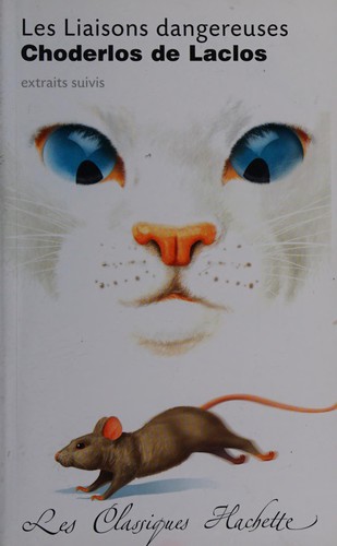 Pierre Choderlos de Laclos: Les liaisons dangereuses (French language, 2005, Hachette éducation)