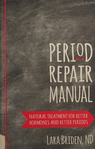 Lara Briden: Period Repair Manual (2015, CreateSpace Independent Publishing Platform)