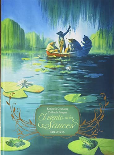 Alejandro Tobar, Kenneth Grahame, Benjamin Lacombe, Thibault Prugne: El viento en los sauces (Hardcover, Editorial Luis Vives (Edelvives))