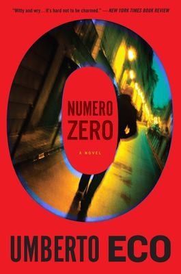 Umberto Eco, Richard Dixon: Numero Zero (2016, Houghton Mifflin Harcourt Trade & Reference Publishers, Mariner Books)