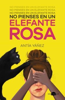 Antía Yáñez: No pienses en un elefante rosa (Hardcover, 2022, Contraluz Editorial)