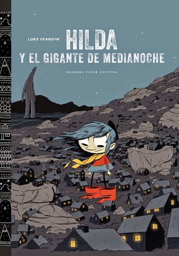 Luke Pearson: Hilda y el gigante de medianoche (GraphicNovel, español language, 2013, Barbara Fiore)