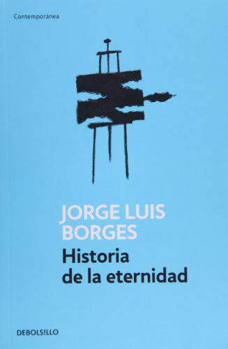 Jorge Luis Borges: Historia de la eternidad (Paperback, Debolsillo)