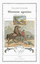 William Faulkner: Mientras Agonizo / As I Lay Dying (Letras Universales / Universal Writings) (Spanish language, 2004, Ediciones Catedra S.A.)