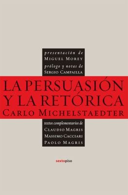 Antonio Castilla Cerezo: La Persuasion Y La Retorica Persuasion And Rethoric (2009, Sexto Piso, Brand: Sexto Piso Editorial, Sexto Piso Editorial)