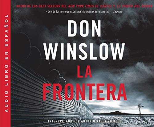 Don Winslow, Antonio Raluy Zierold: La Frontera (AudiobookFormat, 2019, HarperCollins Español on Dreamscape Audio)