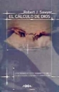 Robert J. Sawyer: El Cálculo de Dios (Paperback, Spanish language, 2003, Ediciones B)