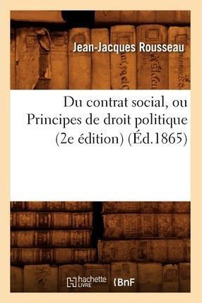 Jean-Jacques Rousseau: Du Contrat Social 2e Ed Ed 1865 (French language, 2012)