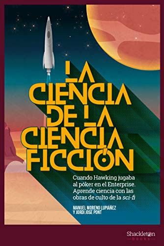 Manuel Moreno Lupiáñez, Jordi José Pont: La ciencia de la ciencia ficción (Paperback, 2019, Shackleton books)