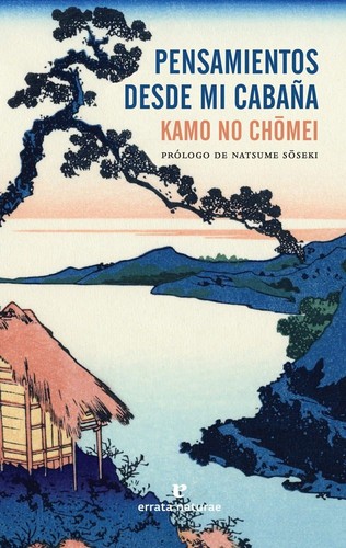 Chōmei Kamo: Pensamientos desde mi cabaña (Spanish language, 2018, Errata naturae)