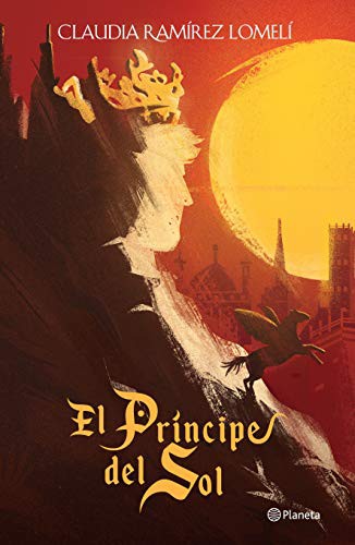 Claudia Ramírez Lomelí: El príncipe del Sol (Paperback, 2019, Planeta Publishing)