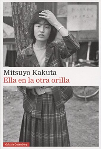 Yoko Ogihara, Fernando Cordobés, Mitsuyo Kakuta: Ella en la otra orilla (Paperback, GALAXIA, Galaxia Gutenberg, S.L.)