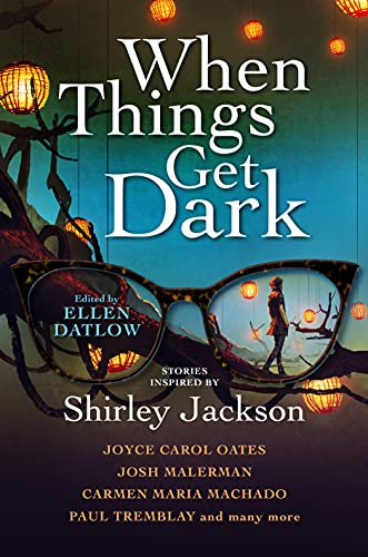 Ellen Datlow, Elizabeth Hand, Joyce Carol Oates, Karen Heuler, Benjamin Percy: When Things Get Dark (Hardcover, 2021, Titan Books)
