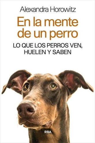 Alexandra Horowitz: En la mente de un perro (2016, RBA)