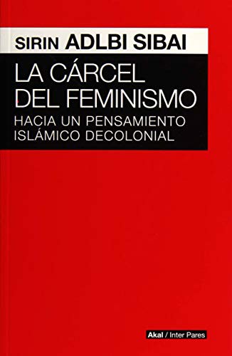 SIBAI SIRIN ADLBI: La cárcel del feminismo (Paperback, 2013, Akal)