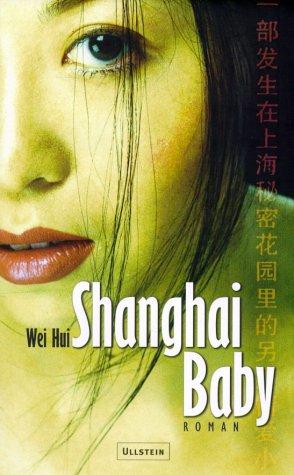 Zhou Weihui: Shanghai Baby. Roman. (Hardcover, German language, Ullstein Buchverlage GmbH & Co. KG / Ullstein Tas)